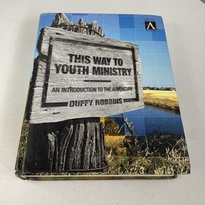 This Way to Youth Ministry : An Introduction to the Adventure Duffy Robbins